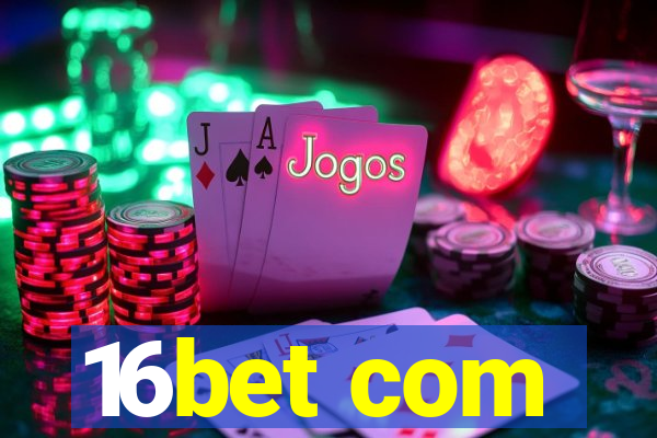 16bet com